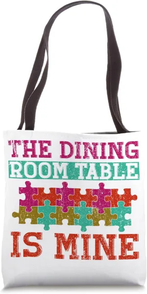 The Dining Room Table Is Mine Puzzle Tote Bag