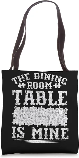 The Dining Room Table Is Mine Puzzle Tote Bag