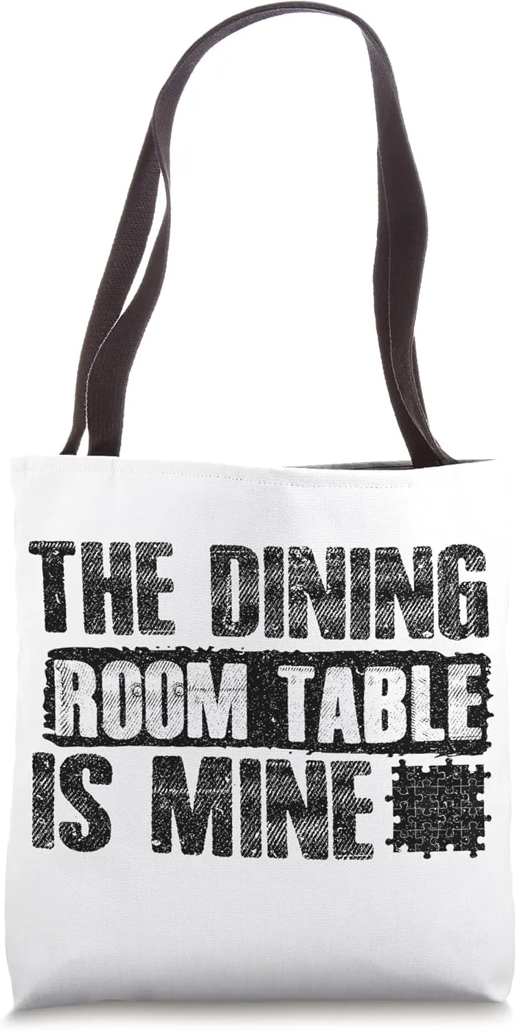 The Dining Room Table Is Mine Puzzle Tote Bag