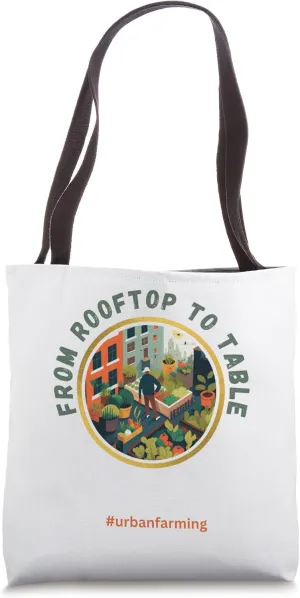 Urban Farming From Rooftop to Table Gardeners and Locavores Tote Bag